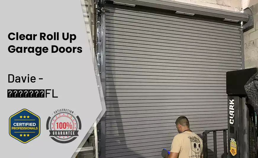 Clear Roll Up Garage Doors Davie - FL 