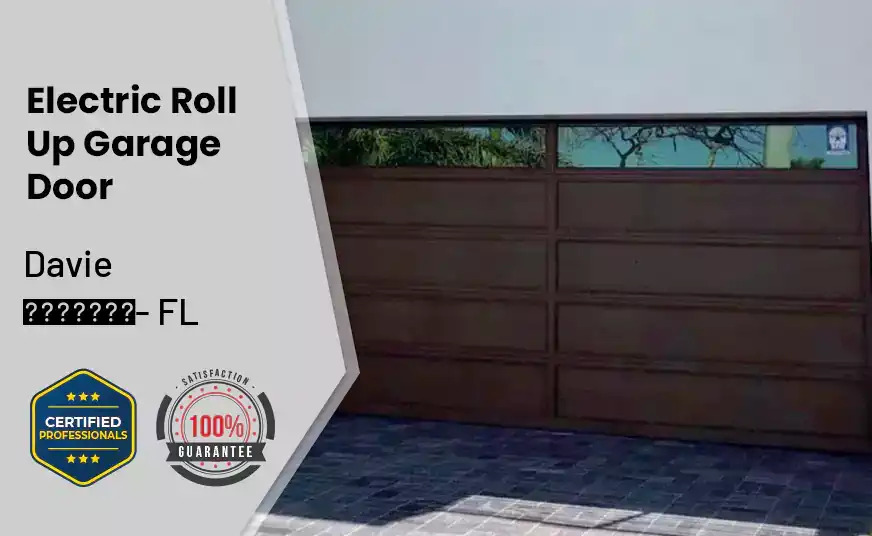 Electric Roll Up Garage Door Davie - FL 