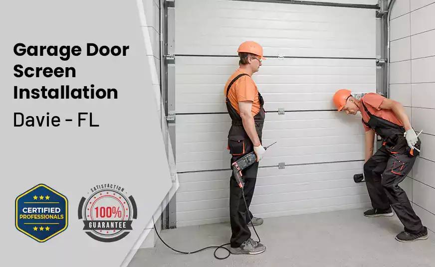Garage Door Screen Installation Davie - FL 